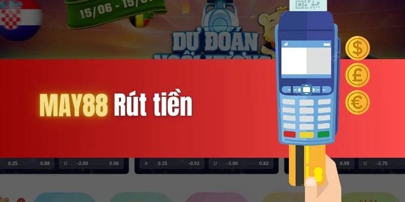 Hướng dẫn rút tiền May88