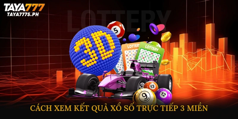 Kết quả xổ số trực tiếp 3 miền