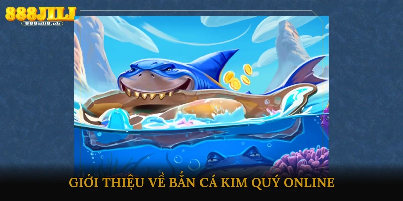 Bắn cá kim quy online