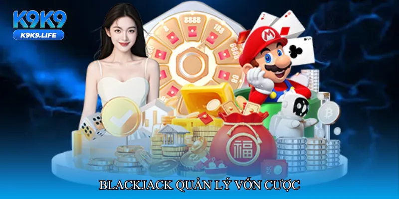Blackjack quản lý vốn cược