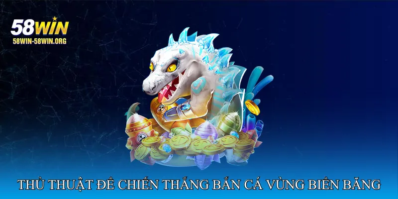 Bắn Cá Vùng Biển Băng