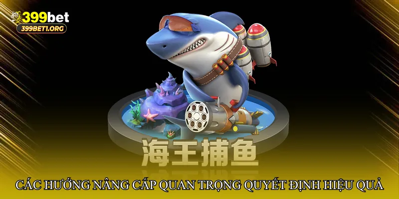 Bắn cá nâng cấp vũ khí