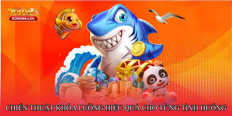 Bắn cá khóa luồng di chuyển