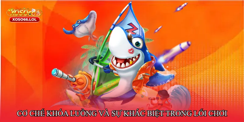 Bắn cá khóa luồng di chuyển