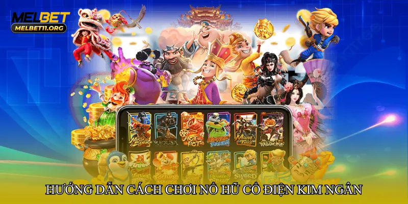 Nổ hũ cổ điện kim ngân