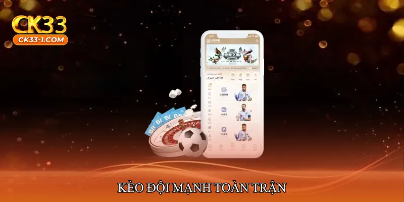 Kèo đội mạnh toàn trận