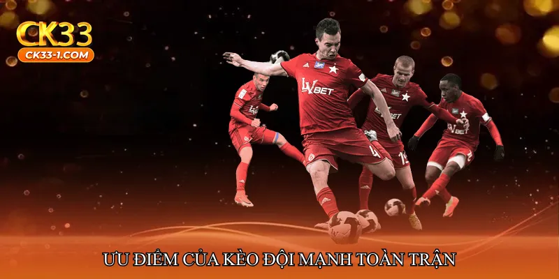 Kèo đội mạnh toàn trận